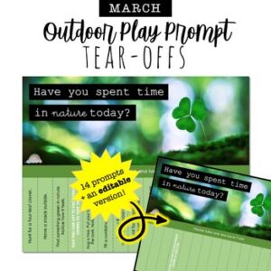 MARCH Outdoor Play Prompt TEAR-OFFS: encourage a daily connection with nature