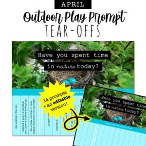 APRIL Outdoor Play Prompt TEAR-OFFS: encourage a daily connection with nature