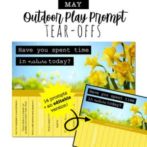 MAY Outdoor Play Prompt TEAR-OFFS: encourage a daily connection with nature